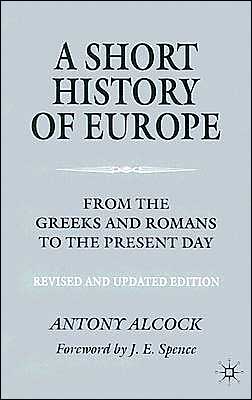 A Short History of Europe: From the Greeks and Romans to the Present Day