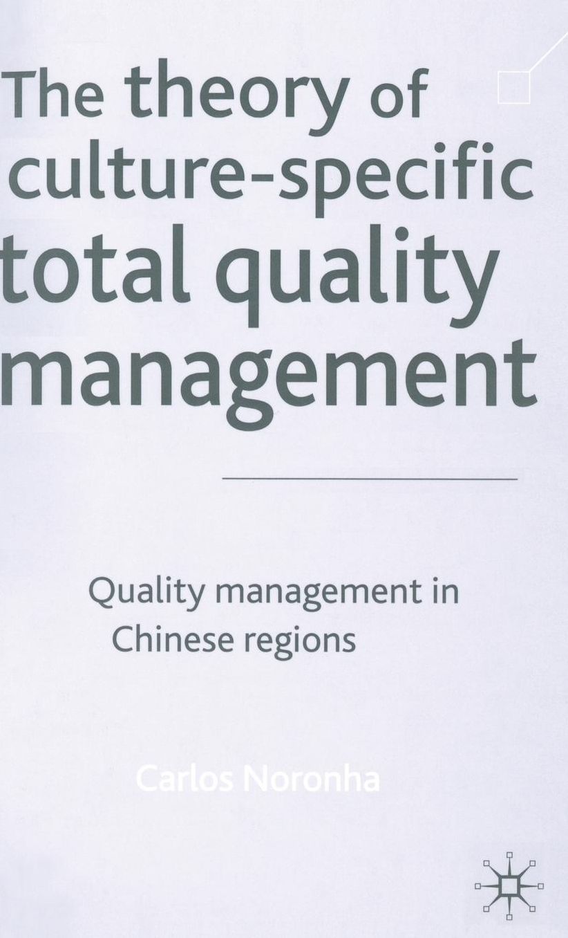 The Theory of Culture-Specific Total Quality Management: Quality Management in Chinese Regions