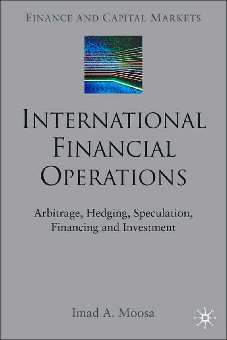 International Financial Operations: Arbitrage, Hedging, Speculation, Financing and Investment