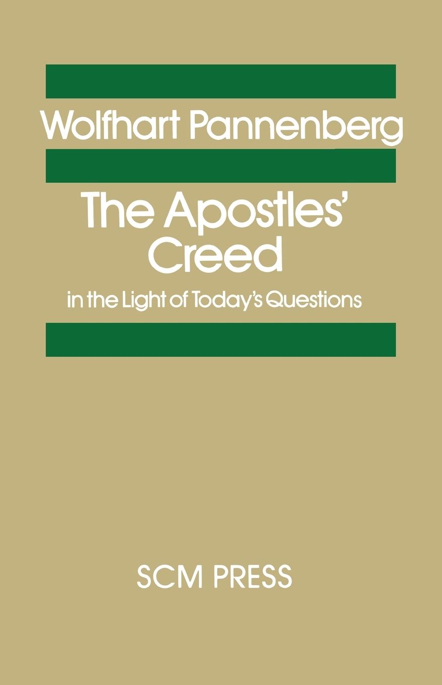 The Apostles' Creed In The Light Of Today's Questions