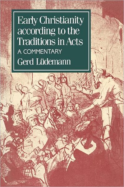 Early Christianity According to the Traditions in Acts