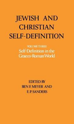 Jewish and Christian Self-Definition: Vol. 3 Self-Definition in the Graeco-Roman World