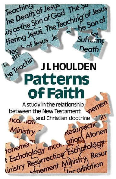 Patterns of Faith: A study in the relationship between the New Testament and Christian doctrine