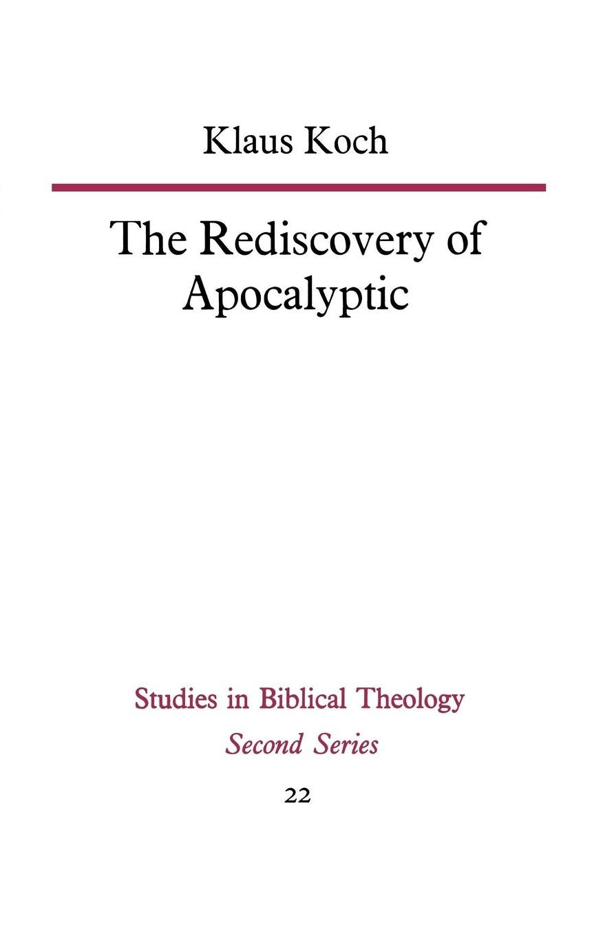 The Rediscovery of Apocalyptic: A polemical work on a neglected area of biblical studies and its damaging effects on theology and philosophy