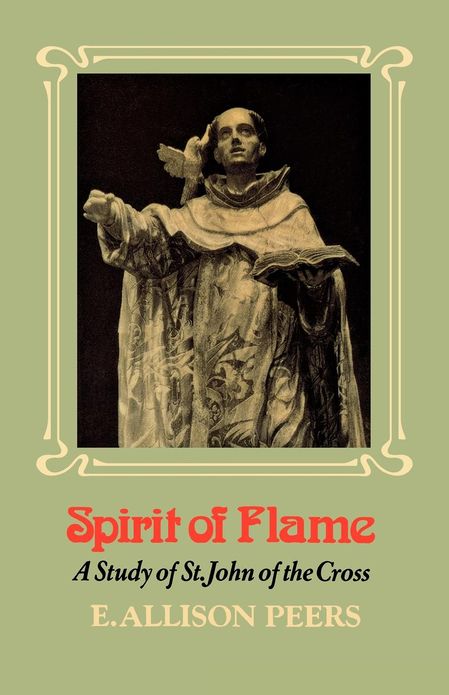 Spirit of Flame: A Study of St John of the Cross