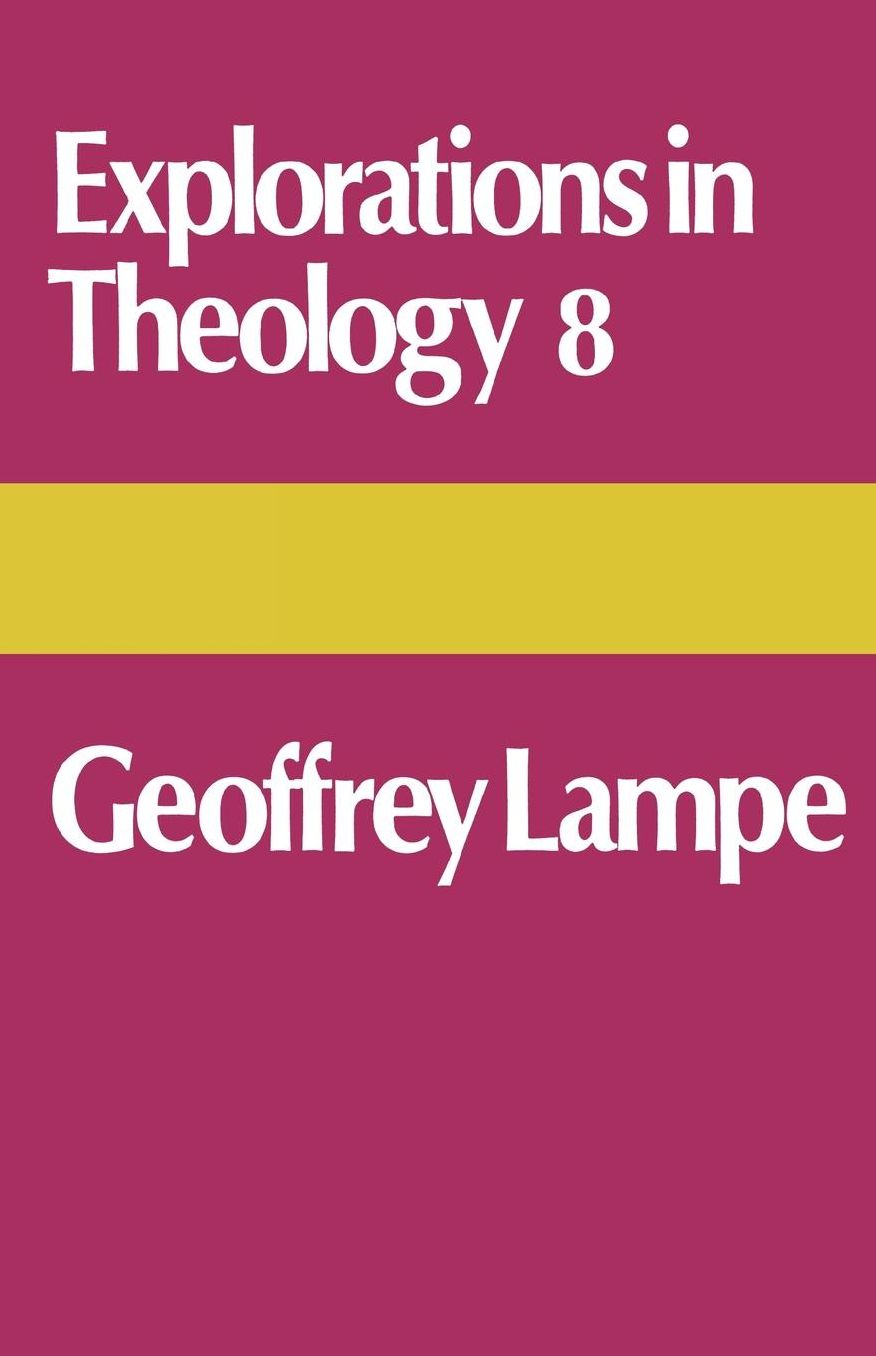 Explorations in Theology 8: Geoffrey Lampe