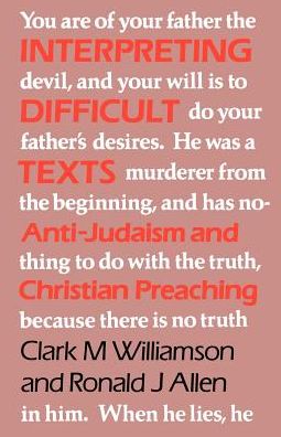 Interpreting Difficult Texts: Anti-Judaism and Christian Preaching