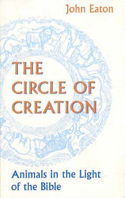 The Circle of Creation: Animals in the Light of the Bible