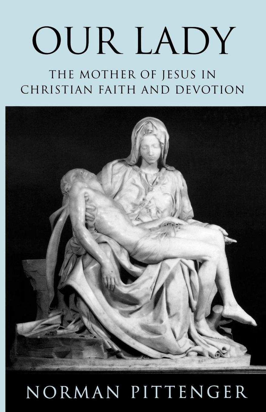 Our Lady: The Mother of Jesus in Christian Faith and Devotion