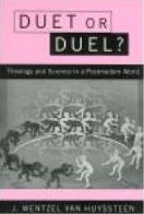 Duet or Duel?: Theology and Science in the Postmodern World
