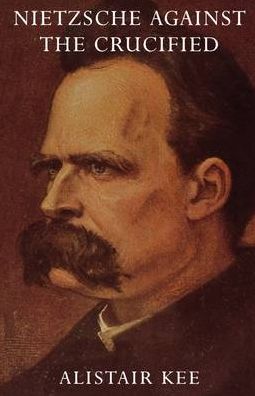 Nietzsche Against The Crucified