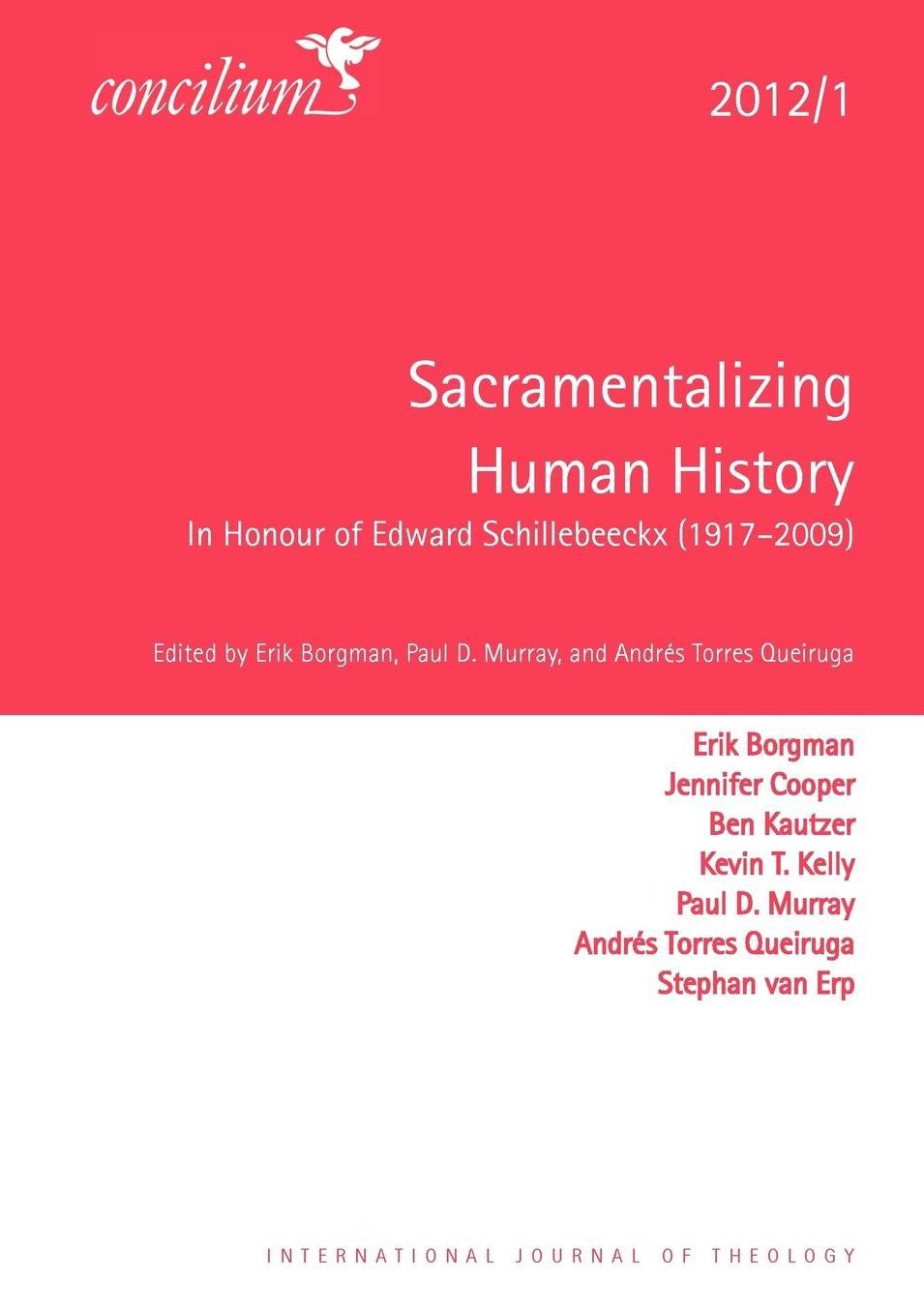 Concilium 2012/1 Sacramentalizing Human History: In Honour of Edward Schillebeeckx (1914?2009)