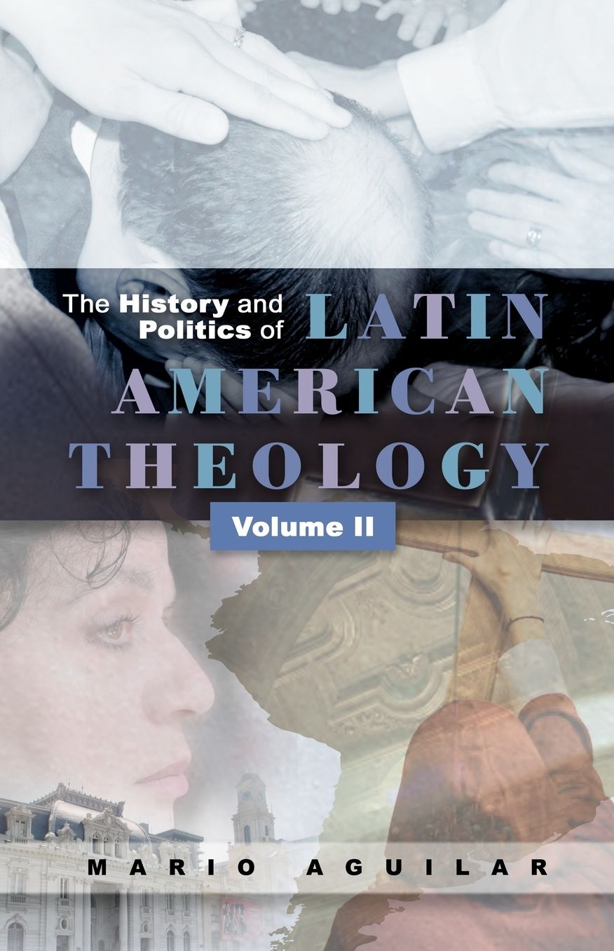 The History And Politics Of Latin American Theology Vol. 2