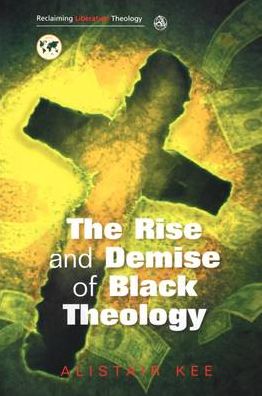 The Rise And Demise Of Black Theology