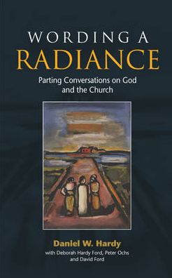 Wording a Radiance: Parting Conversations about God and the Church