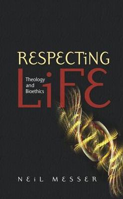 Respecting Life: Theology And Bioethics