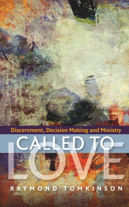 Called to Love: Discernment, Decision Making and Ministry
