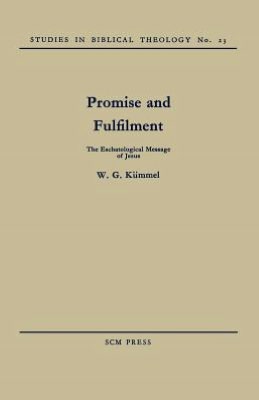 Promise and Fulfilment: The Eschatological Message of Jesus