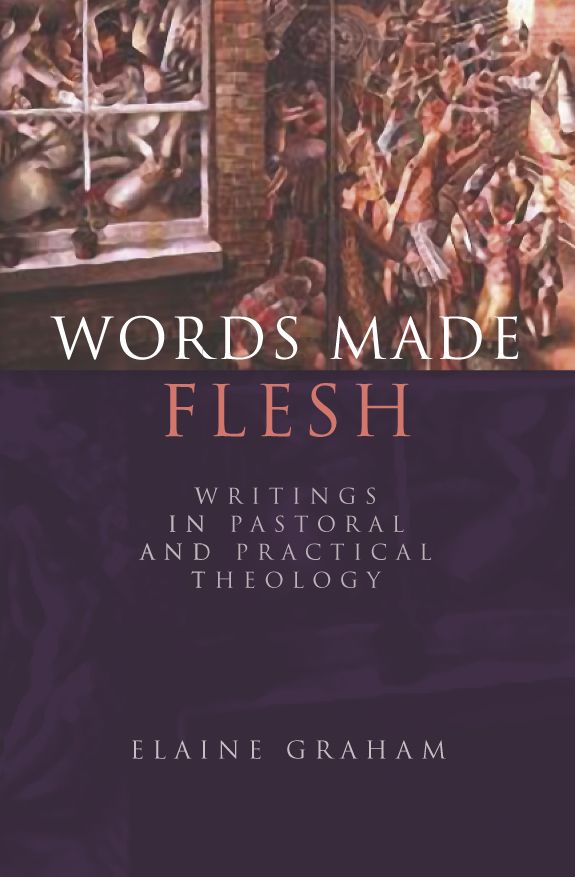 Words Made Flesh: Writings in Pastoral and Practical Theology
