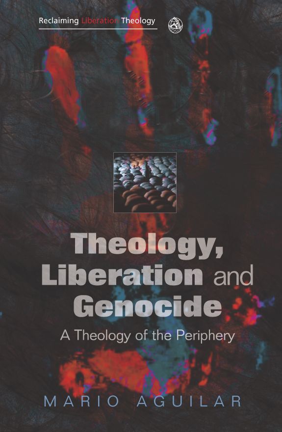 Theology, Liberation and Genocide: A Theology of the Periphery