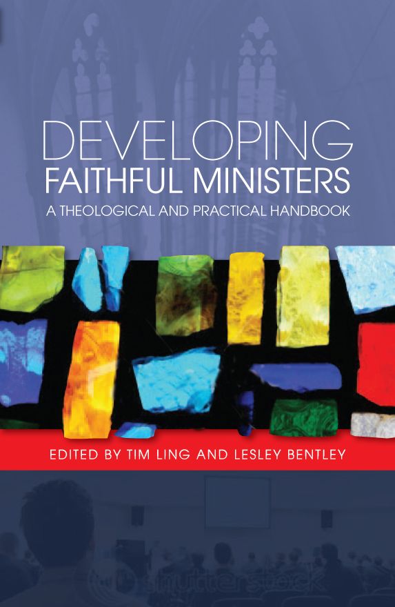 Developing Faithful Ministers: A Theological and Practical Handbook