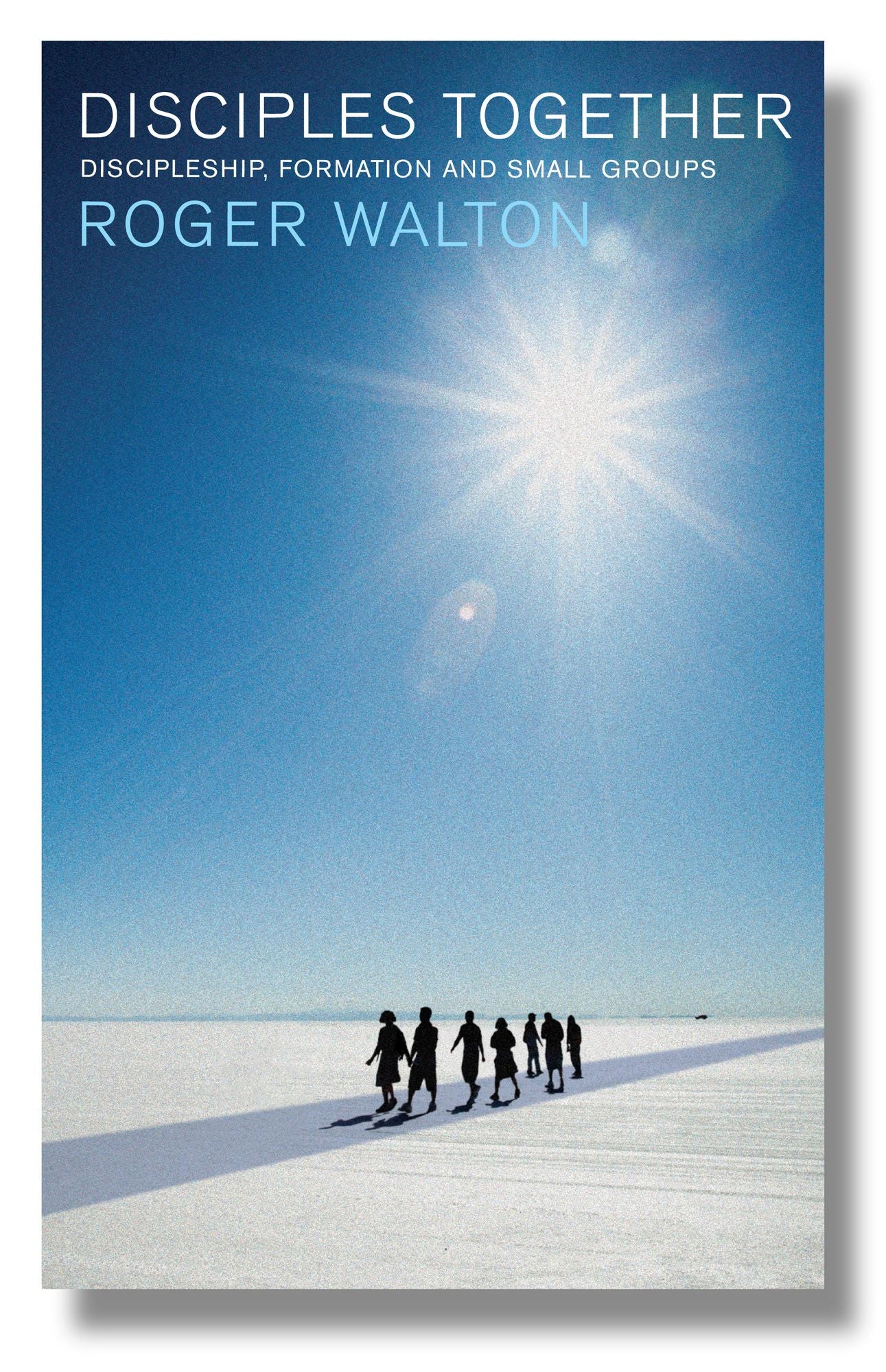 Disciples Together: Discipleship, Learning and Small Groups