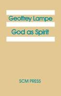 God as Spirit: The 1976 Bampton Lectures