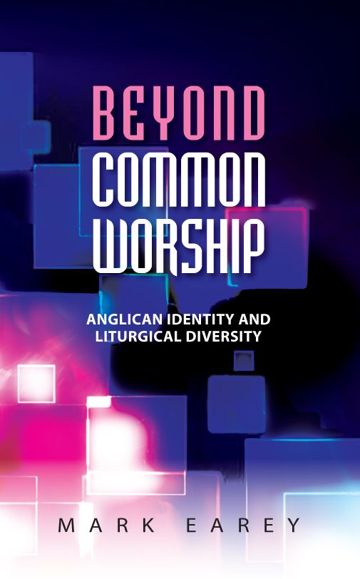 Beyond Common Worship: Anglican Identity and Liturgical Diversity
