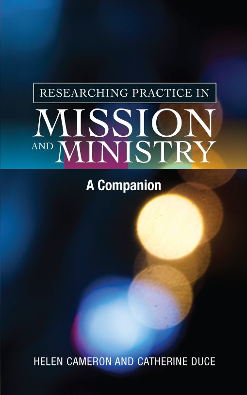 Researching Practice in Mission and Ministry: A Companion