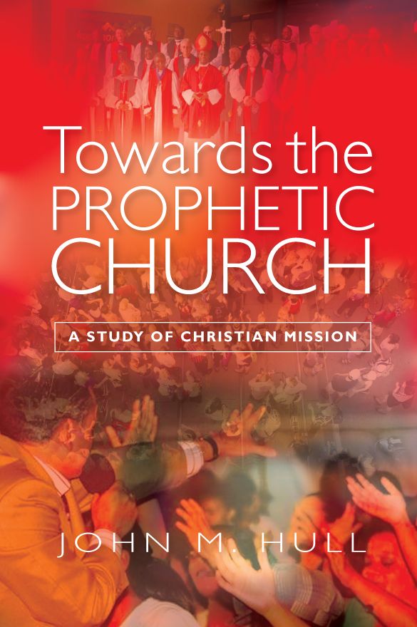 Towards the Prophetic Church: A Study of the Christian Mission