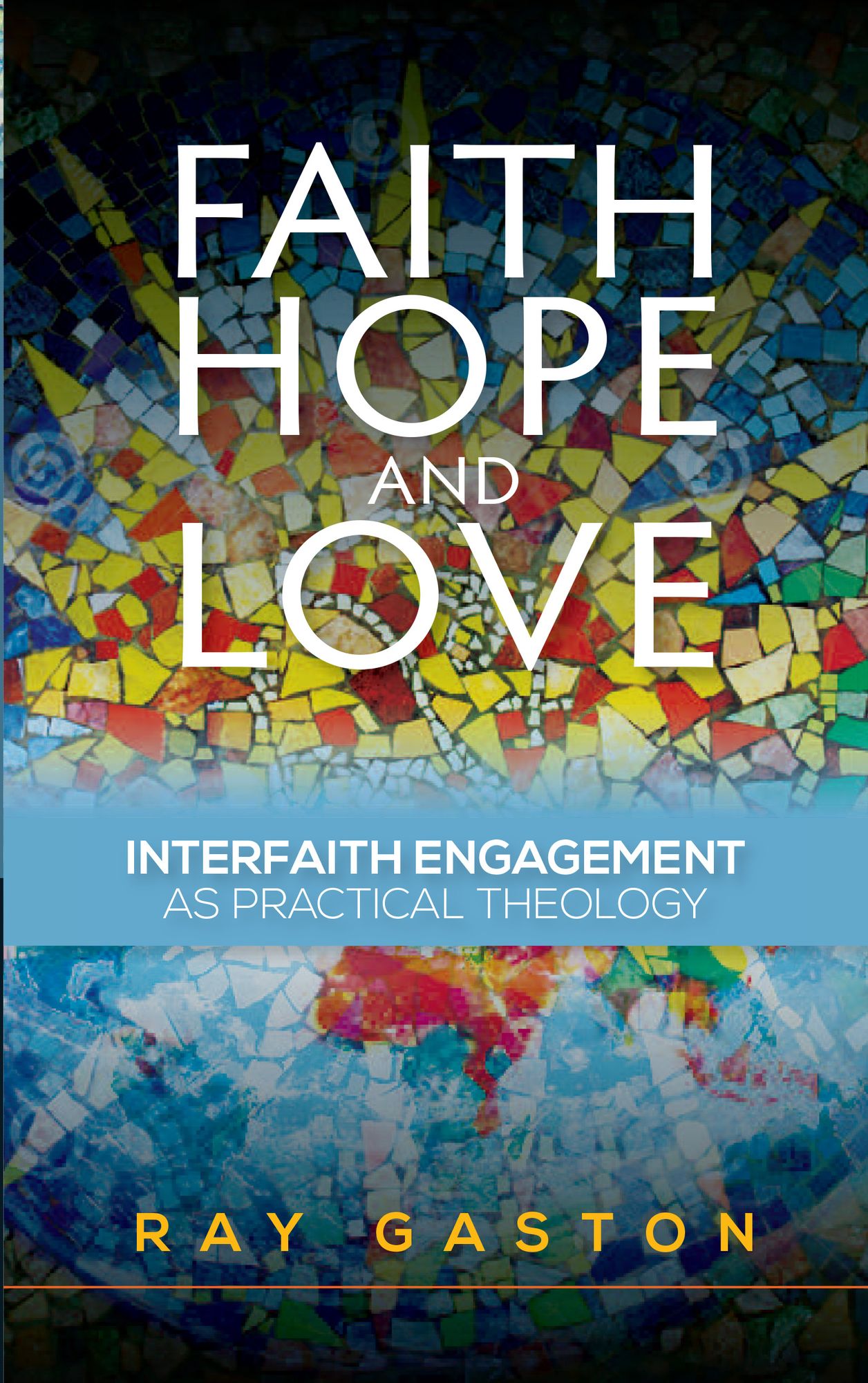 Faith, Hope and Love: Interfaith Engagement as Practical Theology