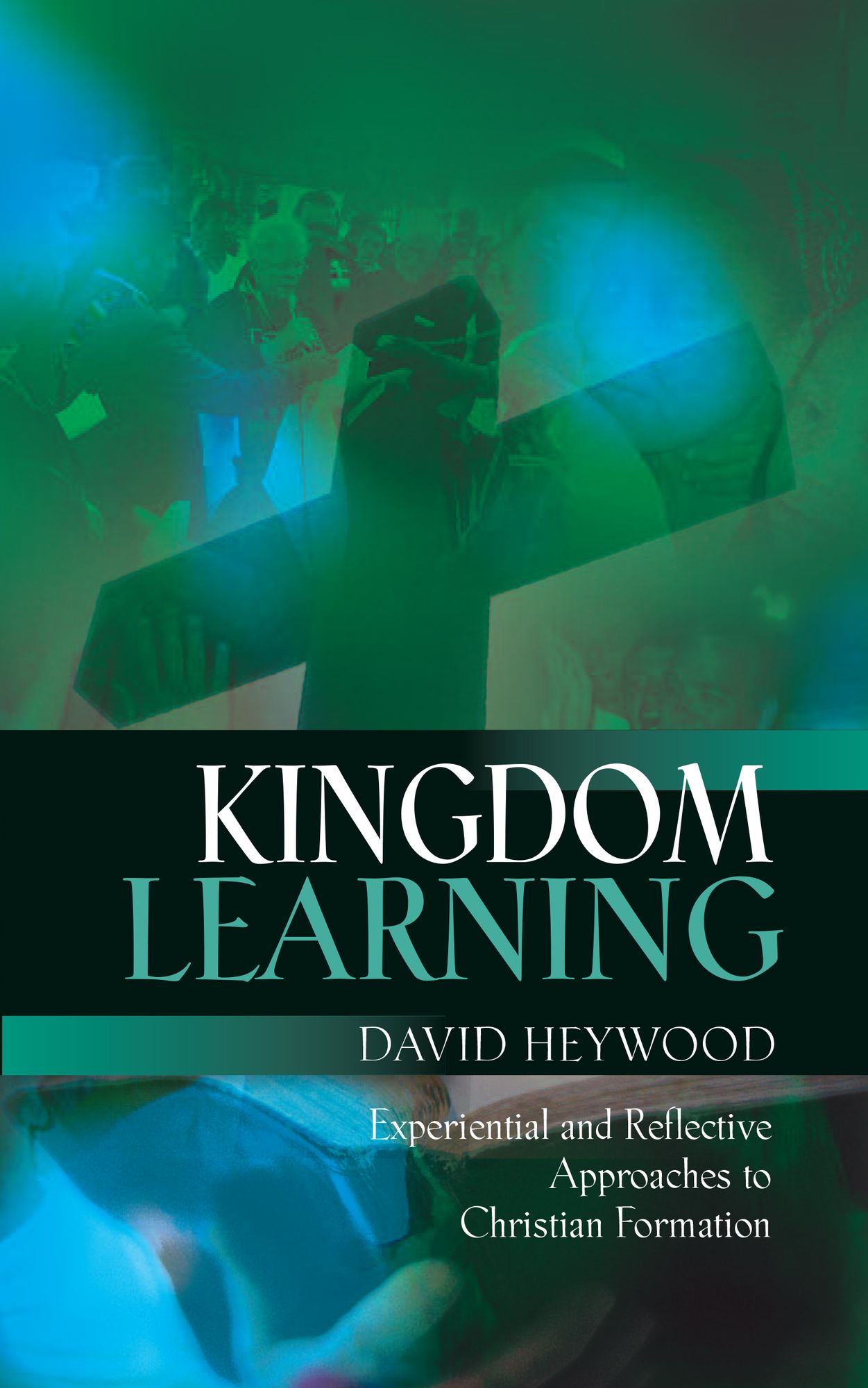 Kingdom Learning: Experiential and Reflective Approaches to Christian Formation and Discipleship