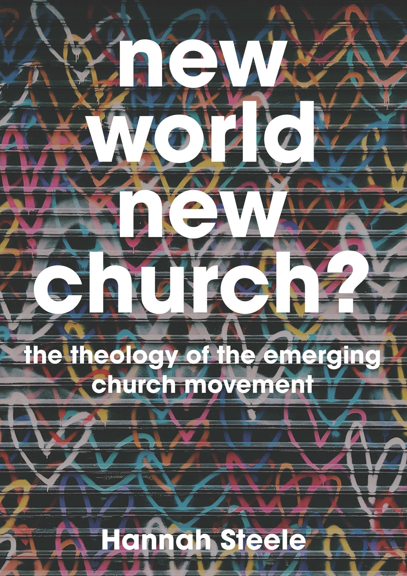 New World, New Church?: Theology and the Emerging Church