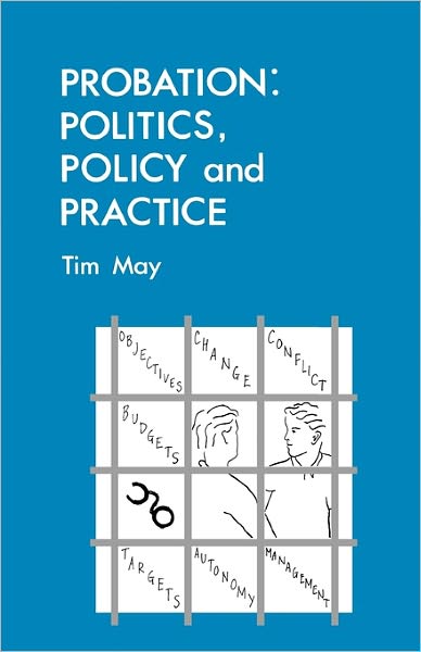 Probation: Politics, Policy and Practice