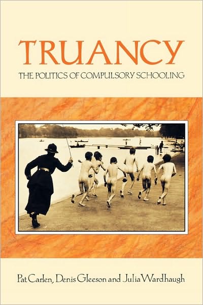 Truancy: The Politics of Compulsory Schooling