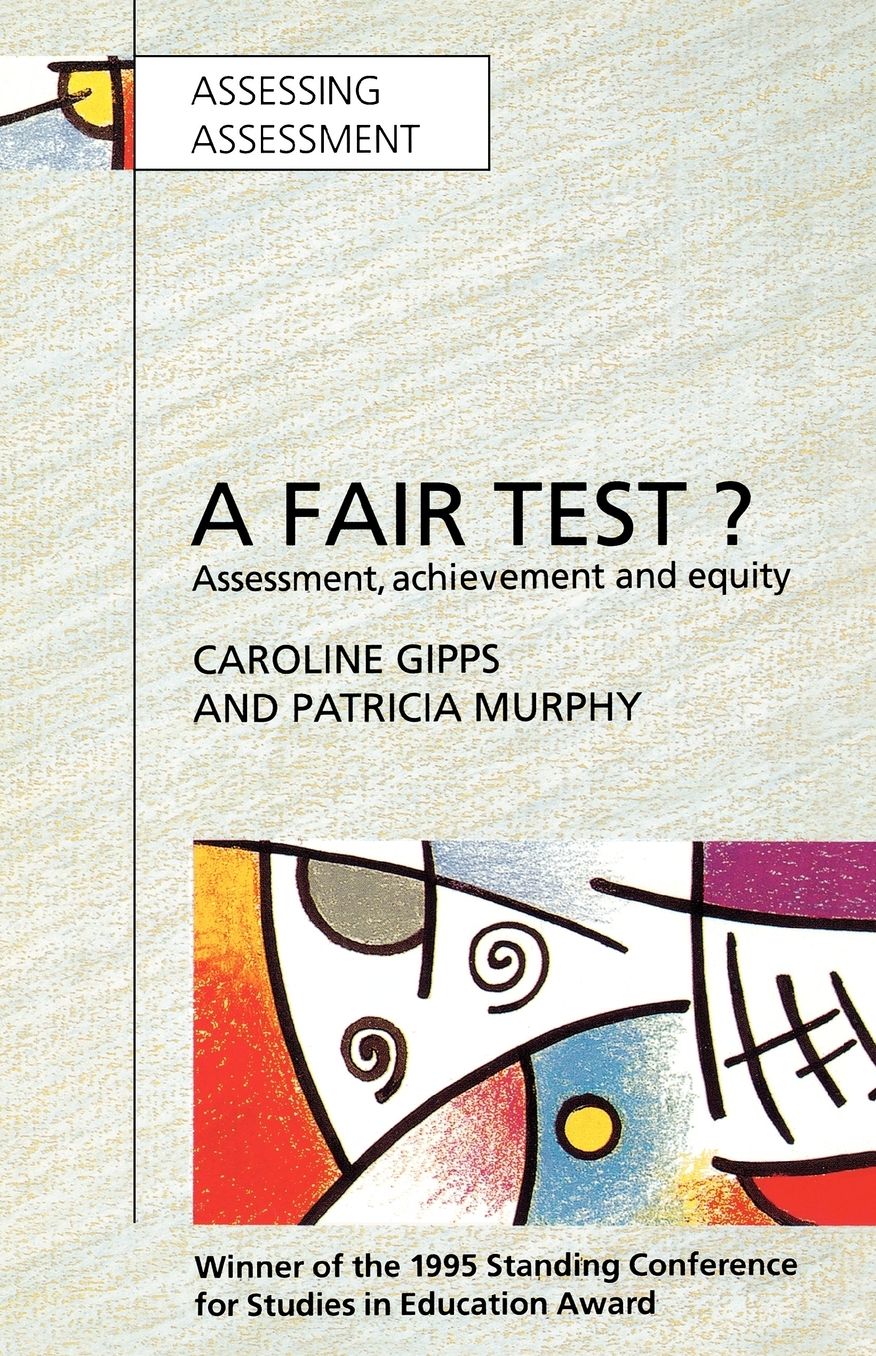 A Fair Test?: Assessment, Achievement and Equity