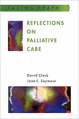 Reflections on Palliative Care (Facing Death Series): Sociological and Policy Perspectives