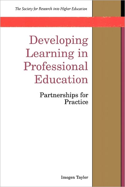 Developing Learning in Professional Education: Partnerships for Practice (The Society for Research into Higher Education Series)