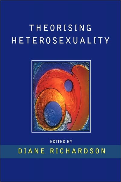 Theorizing Heterosexuality: Telling It Straight