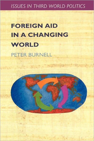 Foreign Aid in a Changing World (Issues in Third World Politics Series)