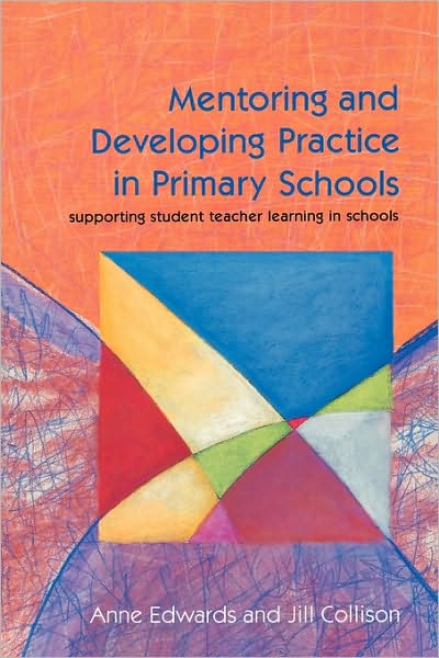Mentoring and Development Practice in Primary Schools: Supporting Student Teacher Learning in Schools