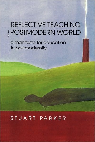 Reflective Teach Postmodern World: A Manifesto for Education in Postmodernity
