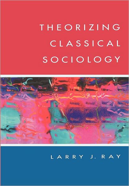 Theorizing Classical Sociology