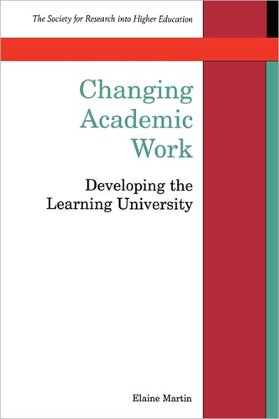 Changing Academic Work: Developing the Learning University