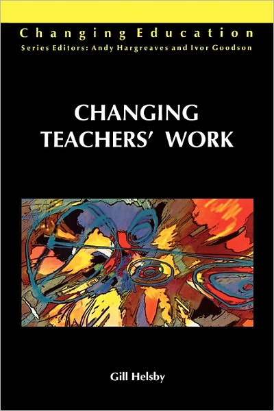 Changing Teachers' Work: The Reform of Secondary Schooling