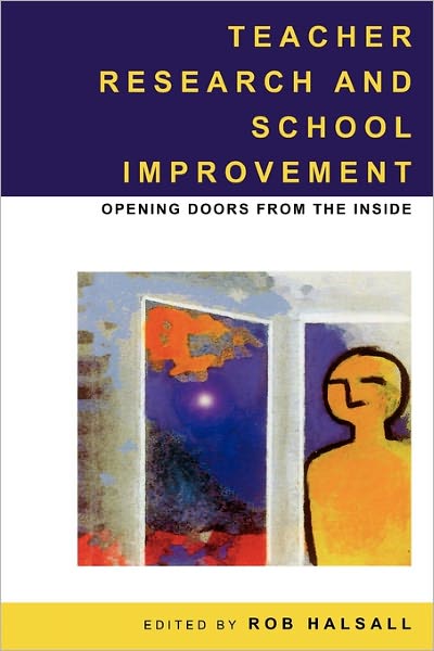 Teacher Research School Improvement: Opening Doors from the Inside