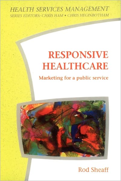 Responsive Healthcare: Marketing for a Public Service