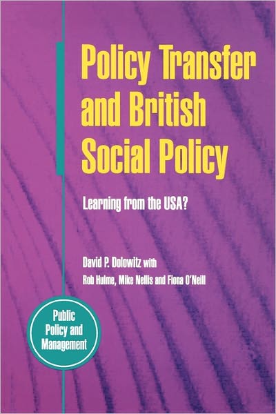 Policy Transfer and British Social Policy: Learning from the U. S. A.?