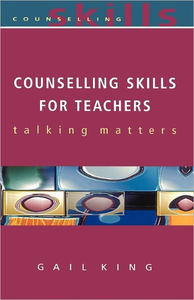Counselling Skills for Teachers: Talking Matters