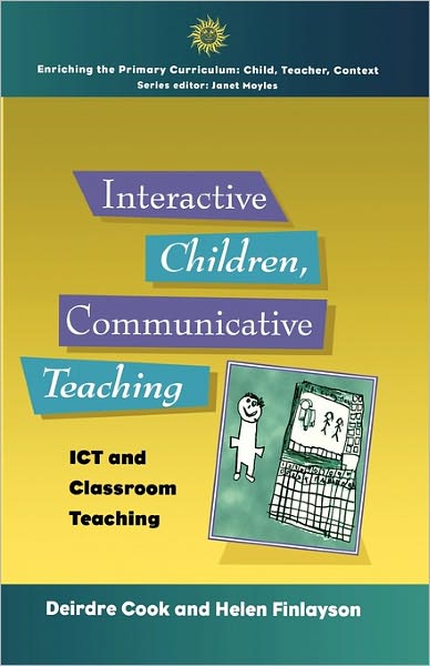 Interactive Children, Communicative Teaching: ICT and Classroom Teaching